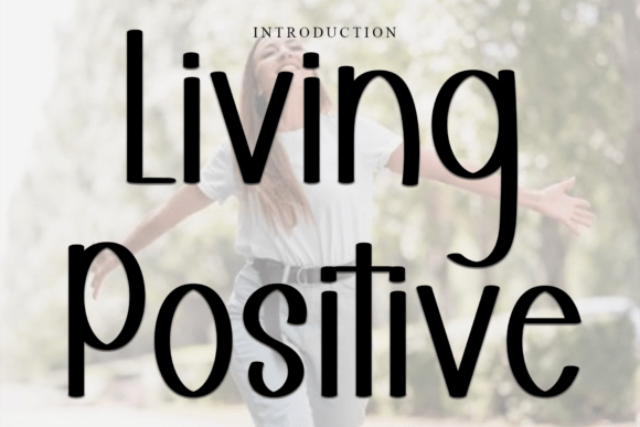 Living Positive: A Versatile Font for Editorial Excellence